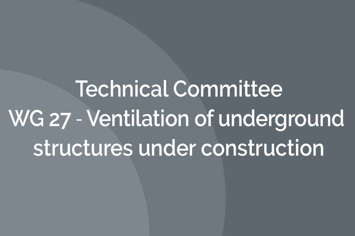 Comité Technique - GT 27 - Ventilation des ouvrages souterrains en cours de construction