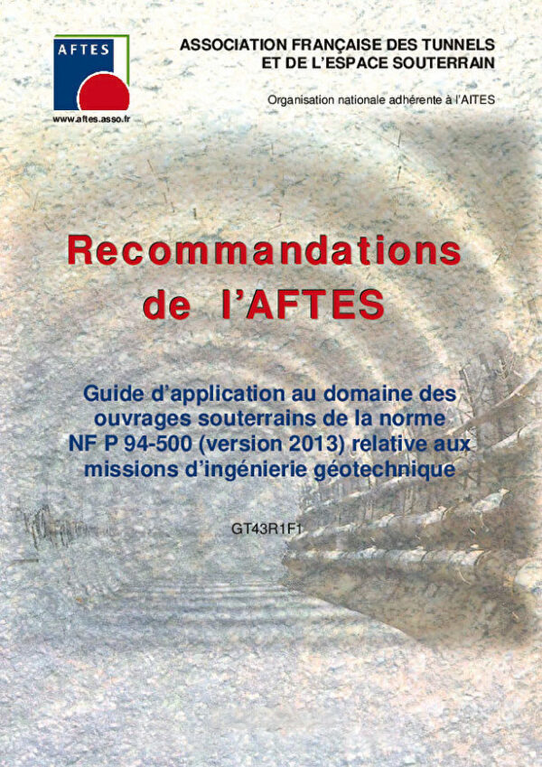 Guide d’application au domaine des ouvrages souterrains de la norme NF P 94-500 (version 2013) relative aux missions d’ingénierie géotechnique