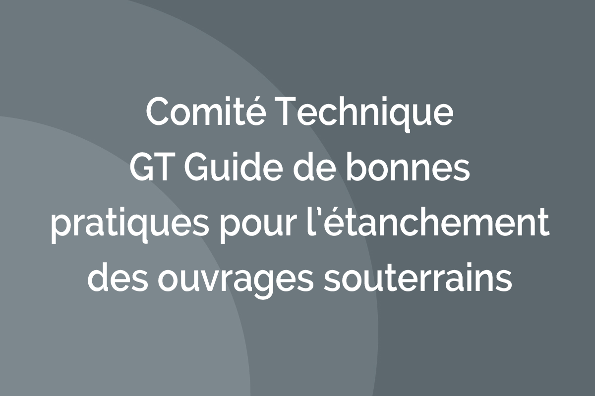 GT Guide de bonne pratique pour l’étanchement des ouvrages souterrains