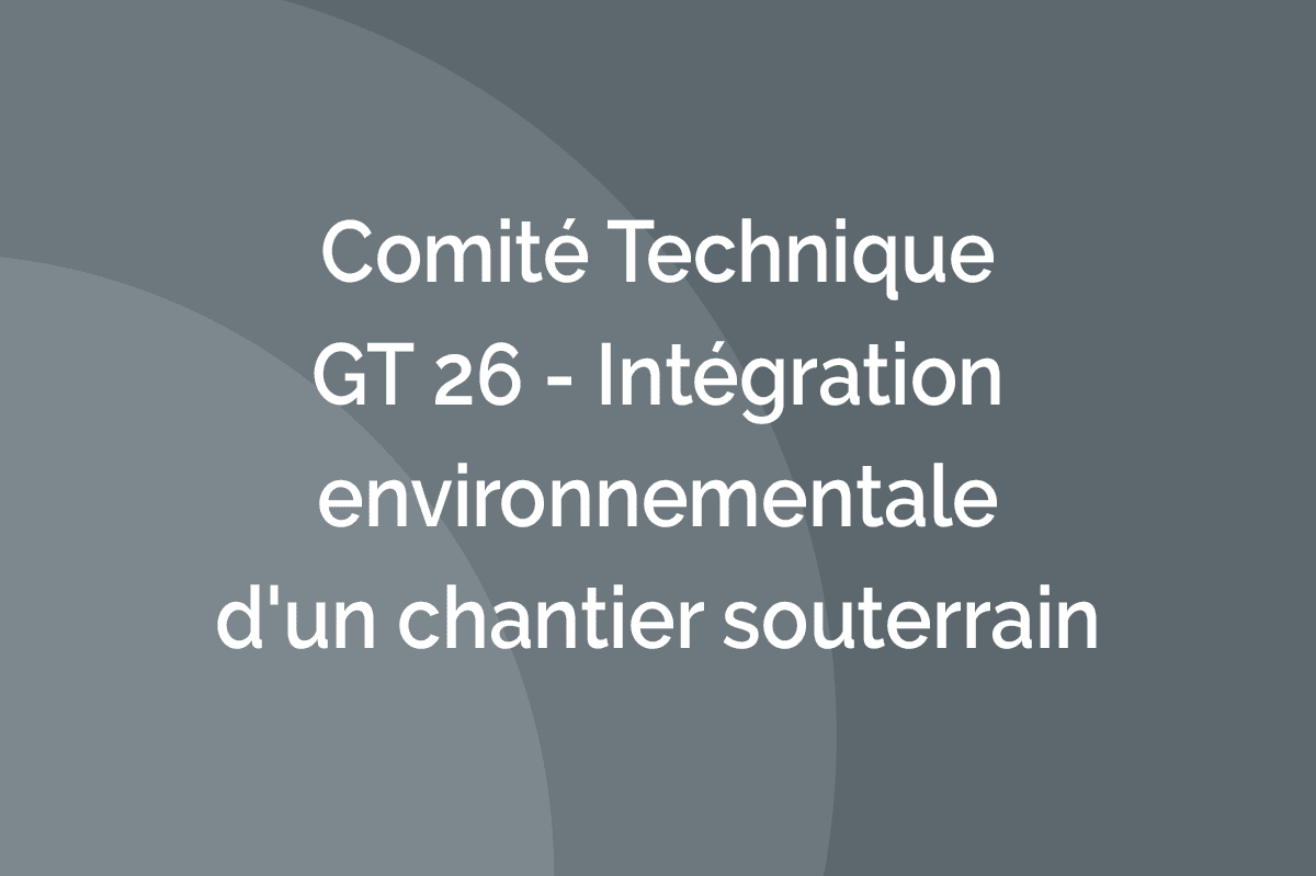 GT 26 - Intégration environnementale d'un chantier souterrain