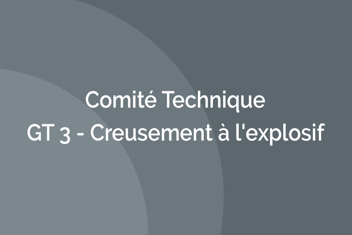 Comité Technique - GT 3 - Creusement à l'explosif