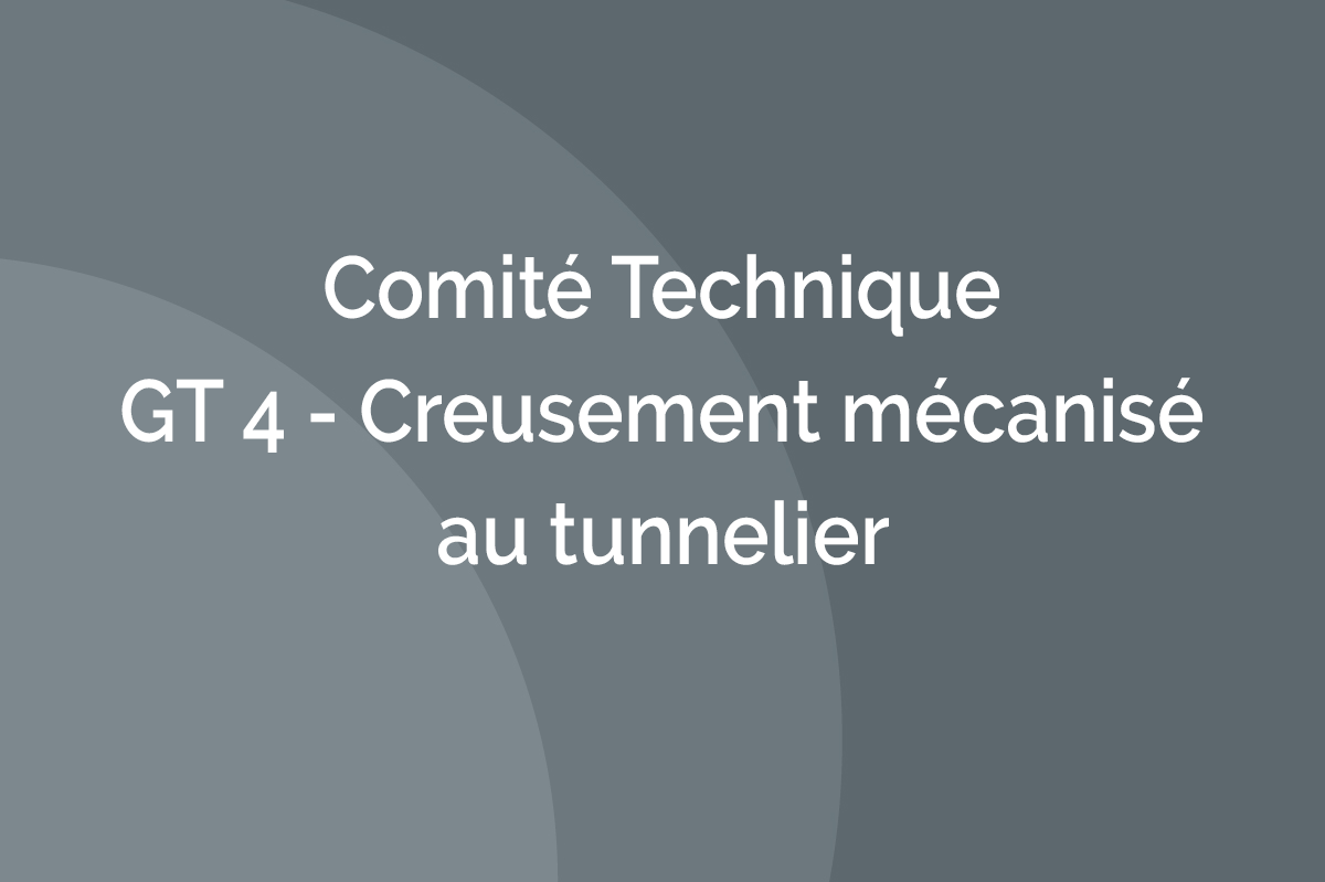 Comité Technique - GT 4 - Creusement mécanisé au tunnelier