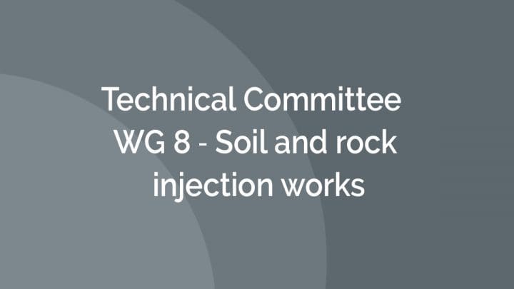 Technical Committee ‐ WG 8 ‐ Soil and rock injection works