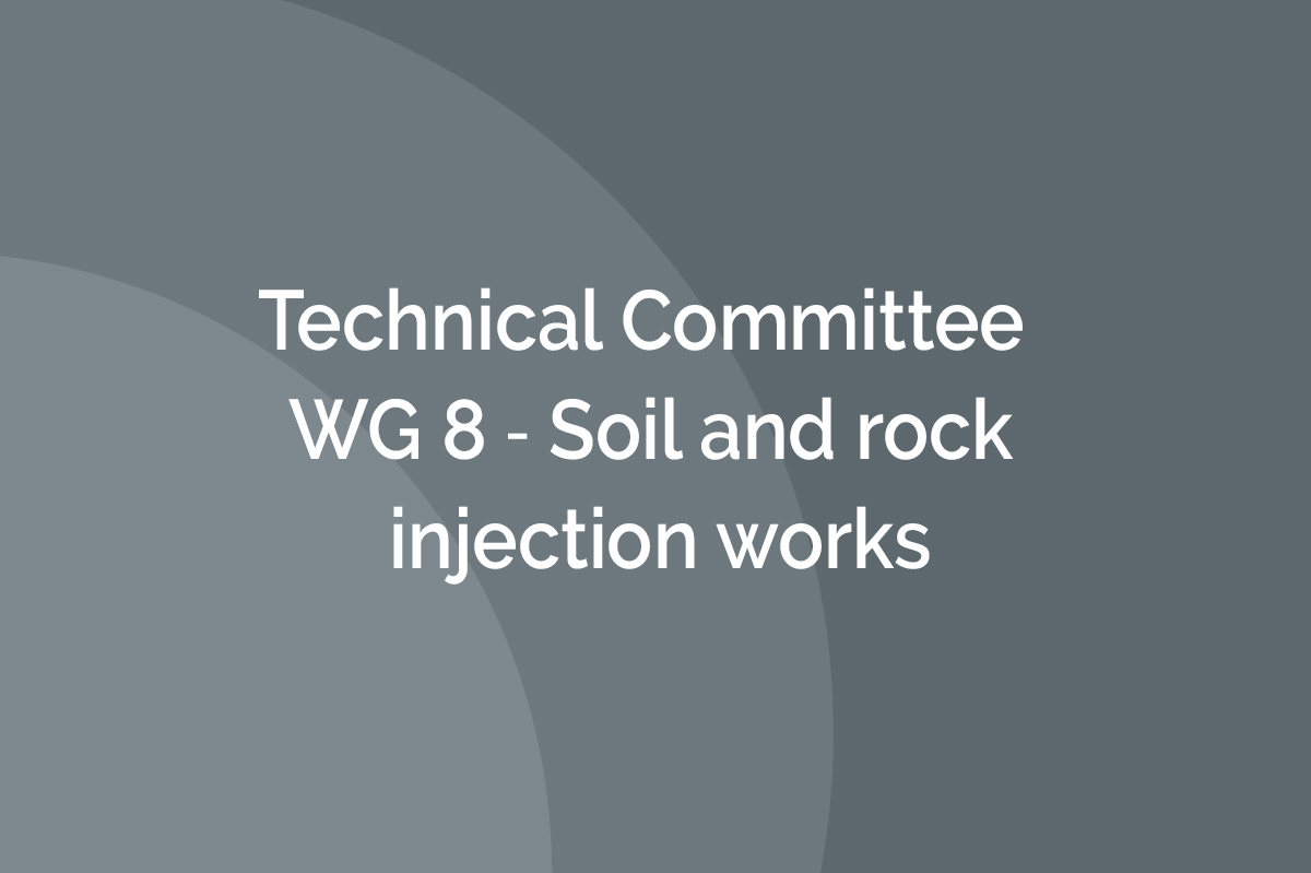 Technical Committee ‐ WG 8 ‐ Soil and rock injection works