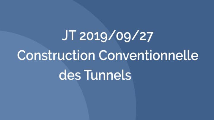 Journée Technique - JT 2019/09/27 - Construction Conventionnelle des Tunnels - AFTES