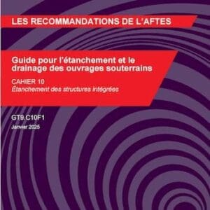 Guide pour l'étanchement et le drainage des ouvrages souterrains - Cahier 10 - GT9.C10F1
