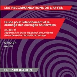 Guide pour l’étanchement et le drainage des ouvrages souterrains - Cahier 15 - GT9.C15F1