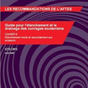 Guide pour l'étanchement et le drainage des ouvrages souterrains - Cahier 9 - GT9.C9F2