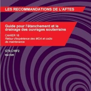 Guide pour l'étanchement et le drainage des ouvrages souterrains - Cahier 16 - GT9.C16F2